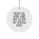 Inspirational Artist Circle Ornament Gifts from Friends and Family for Christmas Unique Decorations, Dream Big Work Hard - Image 1
